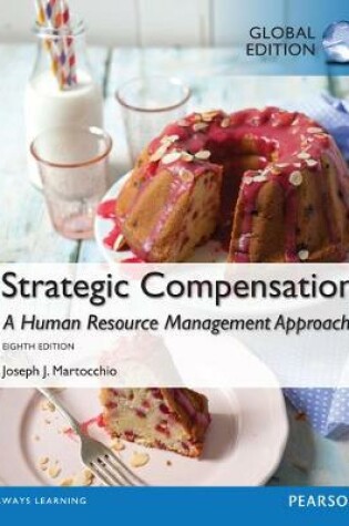 Cover of Strategic Compensation: A Human Resource Management Approach with MyManagementLab, Global Edition