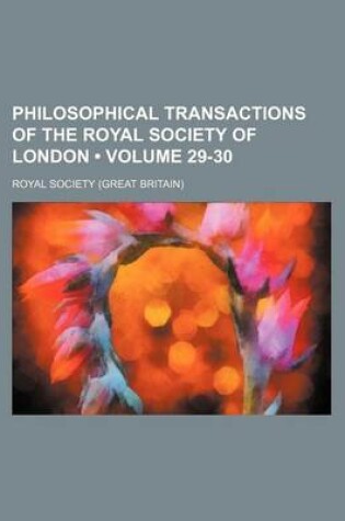 Cover of Philosophical Transactions of the Royal Society of London (Volume 29-30)