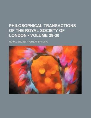 Book cover for Philosophical Transactions of the Royal Society of London (Volume 29-30)