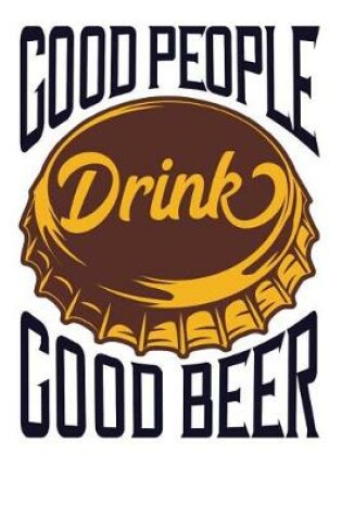 Cover of Good People Drink Good Beer