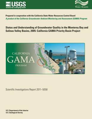 Book cover for Status and Understanding of Groundwater Quality in the Monterey Bay and Salinas Valley Basins, 2005