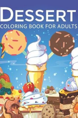 Cover of Dessert Coloring book for Adults