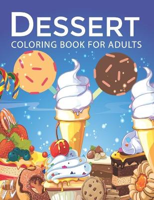 Book cover for Dessert Coloring book for Adults