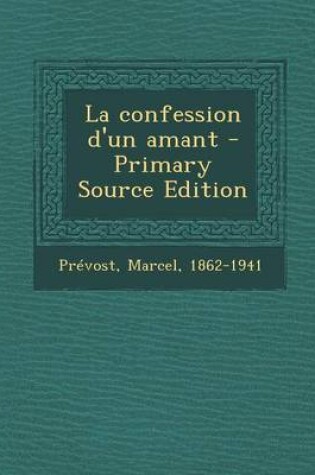 Cover of La confession d'un amant - Primary Source Edition