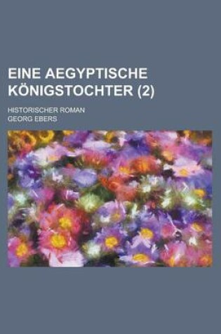 Cover of Eine Aegyptische Konigstochter (2); Historischer Roman