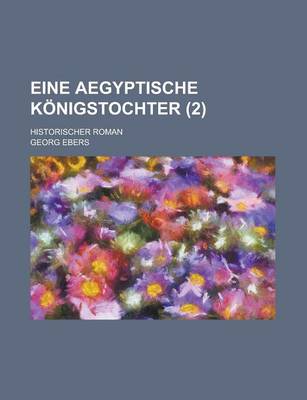 Book cover for Eine Aegyptische Konigstochter (2); Historischer Roman