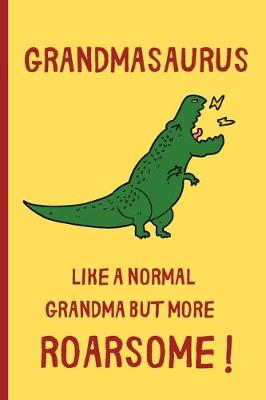 Book cover for Grandmasaurus - Like a normal Grandma but more Roarsome
