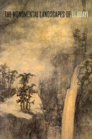 Cover of The Monumental Landscapes of Li Huayi