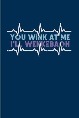 Book cover for You Wink At Me I'll Wenkebach