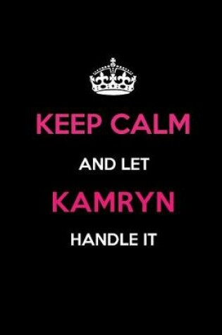 Cover of Keep Calm and Let Kamryn Handle It