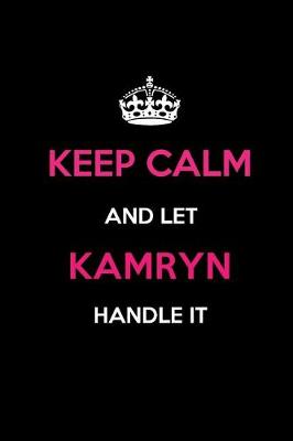 Book cover for Keep Calm and Let Kamryn Handle It