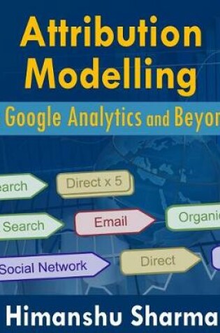 Cover of Attribution Modelling in Google Analytics and Beyond