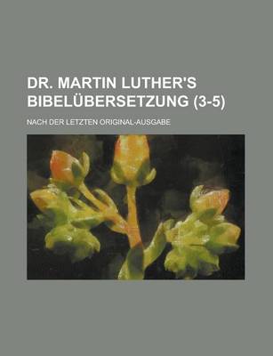Book cover for Dr. Martin Luther's Bibelubersetzung; Nach Der Letzten Original-Ausgabe (3-5 )