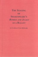 Cover of The Staging of Shakespeare's "Romeo and Juliet" as a Ballet