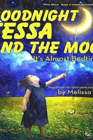 Cover of Goodnight Tessa and the Moon, It's Almost Bedtime