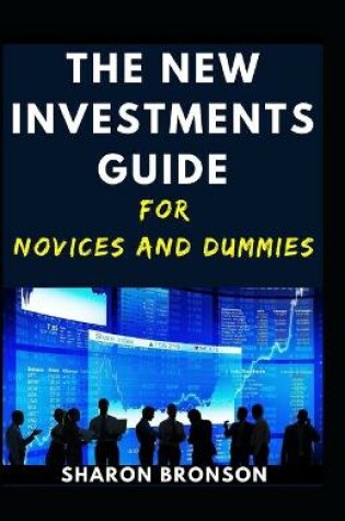 Cover of The Investment Guide For Novices And Dummies