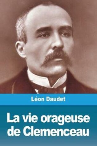 Cover of La vie orageuse de Clemenceau