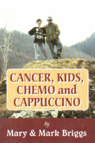 Cover of Cancer, Kids, Chemo and Cappuccino