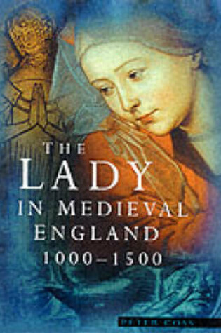 Cover of The Lady in Medieval England 1000-1400