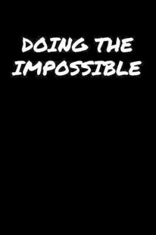 Cover of Doing The Impossible