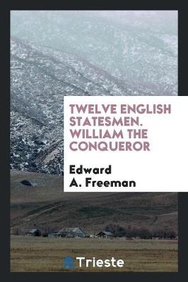 Book cover for Twelve English Statesmen. William the Conqueror