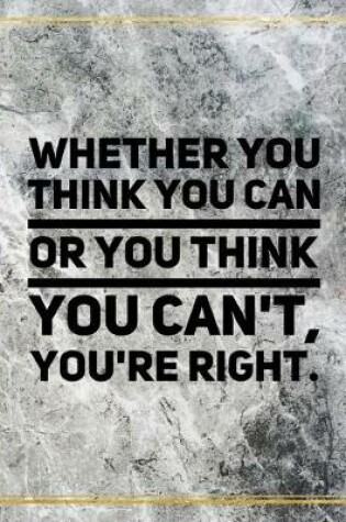 Cover of Whether you think you can or you think you can't, you're right.