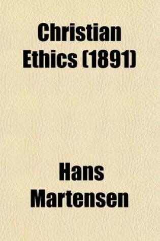 Cover of Christian Ethics Volume 1; Christian Ethics, Translated from the Danish, by C.Spence