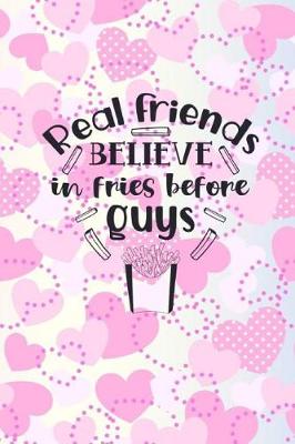 Book cover for Real Friends Believe In Fries Before Guys