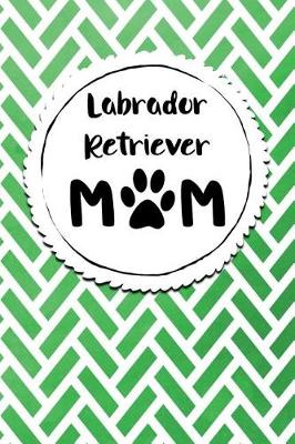 Book cover for Labrador Retriever Mom