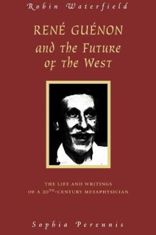 Cover of Rene Guenon and Teh Future of the West