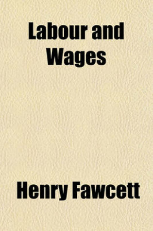 Cover of Labour and Wages; Chapters Reprinted from the "Manual of Political Economy."