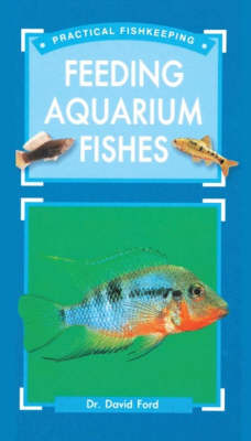 Cover of Practical Fishkeeper's Guide to Feeding Aquarium Fishes