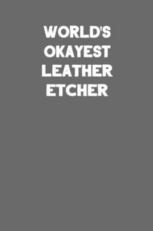 Cover of World's Okayest Leather Etcher