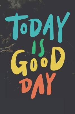 Book cover for Today Is Good Day