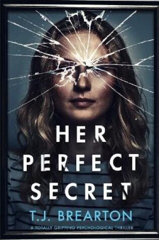 Cover of HER PERFECT SECRET a totally gripping psychological thriller