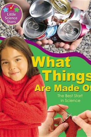 Cover of Little Science Stars: What Things Are Made Of