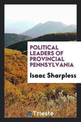 Book cover for Political Leaders of Provincial Pennsylvania