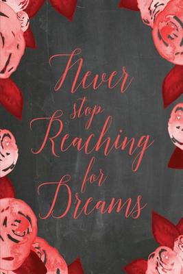 Cover of Chalkboard Journal - Never Stop Reaching For Dreams (Red)