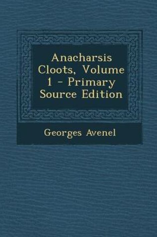 Cover of Anacharsis Cloots, Volume 1