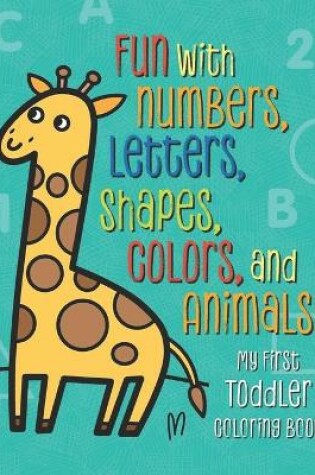 Cover of Fun with Numbers, Letters, Shapes, Colors, and Animals!
