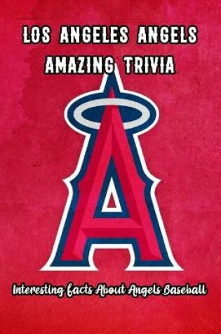 Cover of Los Angeles Angels Amazing Trivia