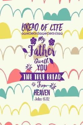 Book cover for My Father Giveth You the True Bread from Heaven.