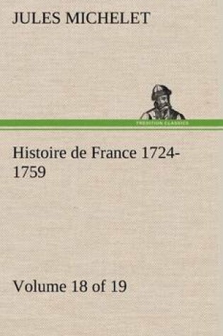 Cover of Histoire de France 1724-1759 Volume 18 (of 19)