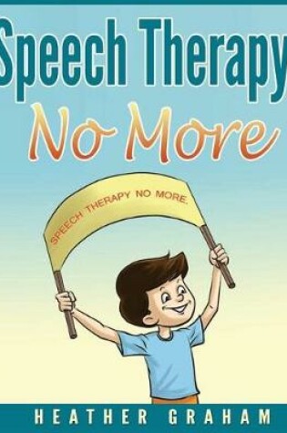 Cover of Speech Therapy No More