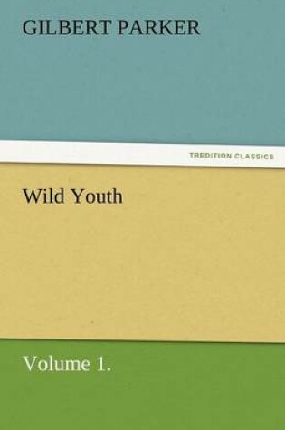 Cover of Wild Youth, Volume 1.