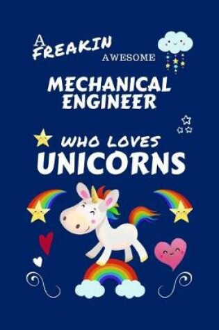 Cover of A Freakin Awesome Mechanical Engineer Who Loves Unicorns