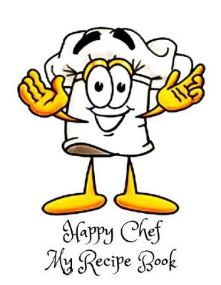 Book cover for Happy Chef My Recipe Book