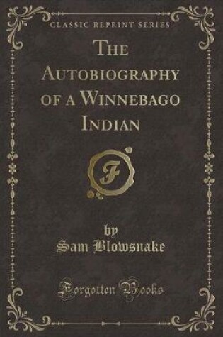 Cover of The Autobiography of a Winnebago Indian (Classic Reprint)