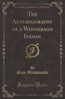 Book cover for The Autobiography of a Winnebago Indian (Classic Reprint)