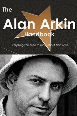 Cover of The Alan Arkin Handbook - Everything You Need to Know about Alan Arkin